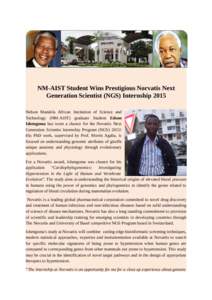 NM-AIST Student Wins Prestigious Norvatis Next Generation Scientist (NGS) Internship 2015 Nelson Mandela African Institution of Science and Technology (NM-AIST) graduate Student Edson Ishengoma has worn a chance for the 