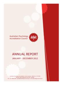 ANNUAL REPORT JANUARY - DECEMBER 2012 Australian Psychology Accreditation Council Limited | ABN[removed]GPO Box 2860, Melbourne VIC 3001, Australia Tel: +[removed] | [removed] | www.psycho