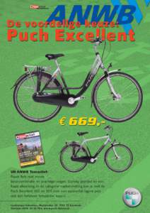 Uit ANWB Toeractief: Fraaie fiets met mooie kleurcombinatie en prachtige velgen. Gunstig geprijsd en een fraaie afwerking. In de catogorie naafversnelling kun je met de Puch Excellent 300 en 305 voor een aanzienlijk lage