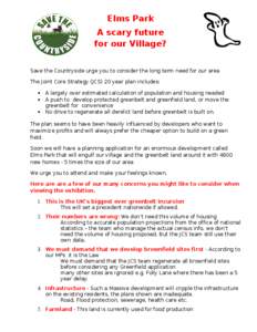 Elms Park A scary future for our Village? Save the Countryside urge you to consider the long term need for our area The Joint Core Strategy (JCS) 20 year plan includes: •