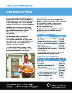 Business Program Overview  Small Business Program Small business owners understand the importance of the bottom line. The Focus on Energy Small Business Program helps business customers protect that bottom