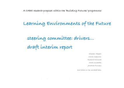 A CABE research proposal within the ‘Building Futures’ programme  Learning Environments of the Future steering committee: drivers… draft interim report Stephen Heppell