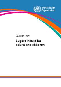 Guideline: Sugars intake for adults and children WHO| Guideline