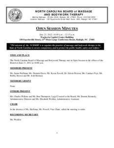 NORTH CAROLINA BOARD of MASSAGE AND BODYWORK THERAPY Mailing Address: PO Box 2539, Raleigh, NCPhone: Location Address: 150 Fayetteville Street Mall, Suite 1900, Raleigh, NCOPEN SESSION MINUTES