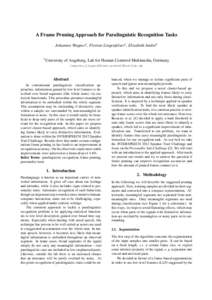 A Frame Pruning Approach for Paralinguistic Recognition Tasks Johannes Wagner1 , Florian Lingenfelser1 , Elisabeth Andr´e1 1 University of Augsburg, Lab for Human Centered Multimedia, Germany [wagner,lingenfelser,andre]