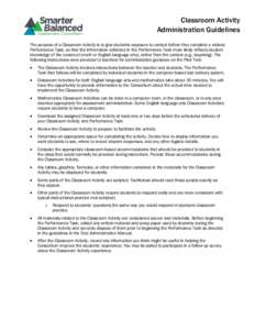 Classroom Activity Administration Guidelines The purpose of a Classroom Activity is to give students exposure to context before they complete a related Performance Task, so that the information collected in the Performan