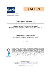 ANCIEN Assessing Needs of Care in European Nations European Network of Economic Policy Research Institutes  LONG-TERM CARE IN ITALY