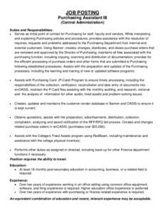 JOB POSTING Purchasing Assistant III (Central Administration) Duties and Responsibilities:  Serves as initial point of contact for Purchasing for staff, faculty and vendors. While interpreting and explaining Purchasin