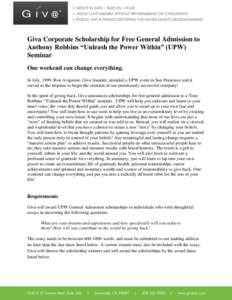 Giva Corporate Scholarship for Free General Admission to Anthony Robbins “Unleash the Power Within” (UPW) Seminar One weekend can change everything. In July, 1999, Ron Avignone, Giva founder, attended a UPW event in 