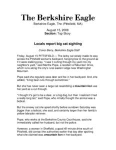 Berkshire Eagle, The (Pittsfield, MA) August 15, 2008 Section: Top Story Locals report big cat sighting Conor Berry, Berkshire Eagle Staff