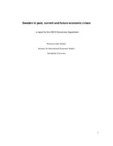 Sweden in past, current and future economic crises -- a report for the OECD Economics Department Professor John Hassler Institute for International Economic Studies Stockholm University