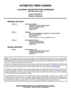 ESTIMATED TIMED AGENDA CALIFORNIA TRANSPORTATION COMMISSION http://www.catc.ca.gov June 27-28, 2012 Ontario, California