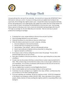 Package Theft Criminals will steal first, and see if it has value later. We must all try to remove the OPPORTUNITY that a thief needs to make you a victim. If someone is driving around your neighborhood looking for that 
