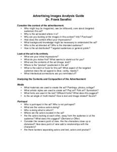 Advertising Images Analysis Guide Dr. Frank Serafini Consider the context of the advertisement. • Who might buy (ie magazine), see (ie billboard), care about (targeted audience) this ad? • Why is the ad located where