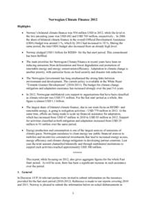 Norwegian Climate Finance 2012 Highlights • Norway’s bilateral climate finance was 954 million USD in 2012, while the level in the two preceding years was USD 682 and USD 705 million, respectively.. In 2006