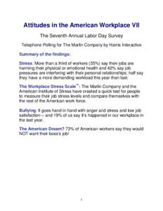 Attitudes in the American Workplace VII The Seventh Annual Labor Day Survey Telephone Polling for The Marlin Company by Harris Interactive Summary of the findings: Stress: More than a third of workers (35%) say their job