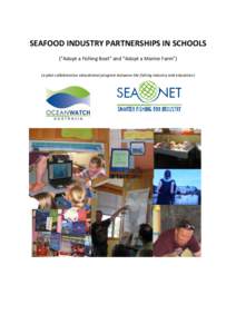 SEAFOOD INDUSTRY PARTNERSHIPS IN SCHOOLS (“Adopt a Fishing Boat” and “Adopt a Marine Farm”) (a pilot collaborative educational program between the fishing industry and educators) SEAFOOD INDUSTRY PARTNERSHIPS IN