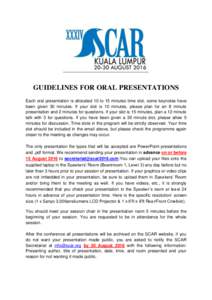 GUIDELINES FOR ORAL PRESENTATIONS Each oral presentation is allocated 10 to 15 minutes time slot, some keynotes have been given 30 minutes. If your slot is 10 minutes, please plan for an 8 minute presentation and 2 minut