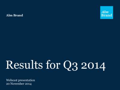 Alm Brand  Results for Q3 2014 Webcast presentation 20 November 2014
