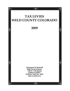 TAX LEVIES WELD COUNTY COLORADO 2009 Christopher M. Woodruff Weld County Assessor