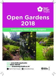 Open Gardens 2018 Supporting Heart of Kent Hospice Visit: www.hokh.org/events Tel: 