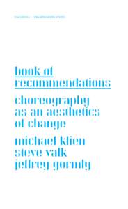 daghdha — framemakers series  Michael Klien, Steve Valk, Jeffrey Gormly Book of Recommendations Choreography as an Aesthetics of Change