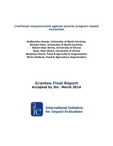 Livelihood empowerment against poverty program impact evaluation Sudhanshu Handa, University of North Carolina, Michael Park, University of North Carolina, Robert Osei Darko, University of Ghana