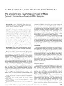 D. A. Webb,1 B.Sc. (Hons), M.Sc., D. Sweet,2 DMD, Ph.D., and I. A. Pretty,3 BDS(Hons), M.Sc.  The Emotional and Psychological Impact of Mass Casualty Incidents on Forensic Odontologists  REFERENCE: Webb DA, Sweet D, Pret