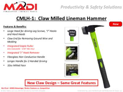 Productivity & Safety Solutions  CMLH-1: Claw Milled Lineman Hammer New  Features & Benefits: