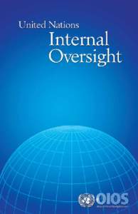 I. Overview Effective oversight services are a high priority for the United Nations and a crucial ingredient in the Secretary-General’s efforts to reform and strengthen the Organization to meet the challenges of the t