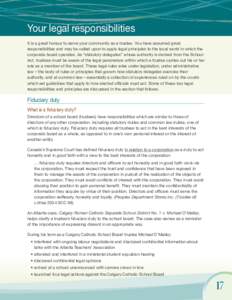 Your legal responsibilities It is a great honour to serve your community as a trustee. You have assumed great responsibilities and may be called upon to apply legal principles to the local world in which the corporate bo