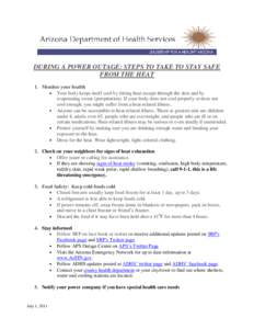 DURING A POWER OUTAGE: STEPS TO TAKE TO STAY SAFE FROM THE HEAT 1. Monitor your health  Your body keeps itself cool by letting heat escape through the skin and by evaporating sweat (perspiration). If your body does no