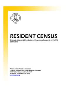 RESIDENT CENSUS Characteristics and Distribution of Psychiatry Residents in the U.S[removed]American Psychiatric Association Office of Graduate and Undergraduate Education