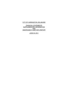 CITY OF HARRINGTON, DELAWARE FINANCIAL STATEMENTS SUPPLEMENTARY INFORMATION AND INDEPENDENT AUDITOR’S REPORT JUNE 30, 2011