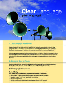 Clear Language (plain language) 1. Clear Language: An Overview Many more people will understand and be able to use your information if it is written in Clear Language. When a document is unclear, people lose interest, ge