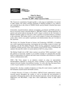 What We Heard Vancouver Consultation November 16, 2009 – Delta Vancouver Suites The Vancouver consultations brought together a wide range of stakeholders. In contrast to other regions, the science outreach community in