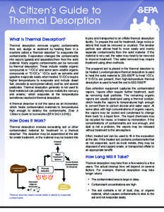 A Citizen’s Guide to Thermal Desorption What Is Thermal Desorption? Thermal desorption removes organic contaminants from soil, sludge or sediment by heating them in a machine called a “thermal desorber” to evaporat