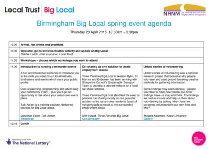 Birmingham Big Local spring event agenda Thursday 23 April 2015, 10.30am – 3.30pmArrival, hot drinks and breakfast