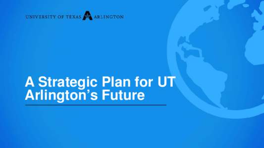 A Strategic Plan for UT Arlington’s Future Location and History  25 years ago: Arlington: