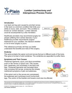 Lumbar Laminectomy and Interspinous Process Fusion Introduction Low back and leg pain caused by pinched nerves in the back is a common condition that limits your