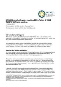 WCAA biennial delegates meeting 2014, Taipei @ 2014 TSAE/WCAA joint meeting 1-2 October 2014 Minutes prepared by WCAA Secretary Chandana Mathur. The meeting was chaired by WCAA Chair Michal Buchowski.