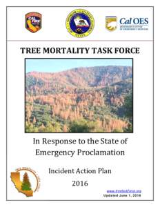 TREE MORTALITY TASK FORCE  In Response to the State of Emergency Proclamation Incident Action Plan 2016
