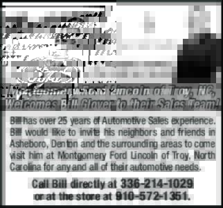 Montgomery Ford Lincoln of Troy, NC, Welcomes Bill Glover to their Sales Team! Bill has over 25 years of Automotive Sales experience. Bill would like to invite his neighbors and friends in Asheboro, Denton and the surrou