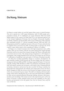 Cha p t e r 8  Da Nang, Vietnam Da Nang is a major harbor city and the largest urban center in central Vietnam. The city is spread over 1,283 square kilometers, with 911,890 people and a