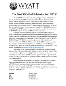 The First SEC-MALS detector for UHPLC The DAWN™ is the world’s first multi-angle light scattering (MALS) detector that can be coupled to any UHPLC system in order to determine absolute molecular weights and sizes 