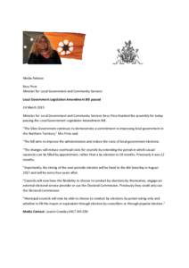 Media Release Bess Price Minister for Local Government and Community Services Local Government Legislation Amendment Bill passed 24 March 2015 Minister for Local Government and Community Services Bess Price thanked the a