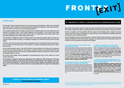 Conclusion For the past 10 years, Frontex has seen its role and resources strengthened, without any substantial democratic control: making full use of quasi-military equipment, the agency is more and more powerful, more 