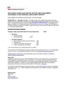 Regional Employment Report NEW JERSEY ADDED 3,600 PRIVATE SECTOR JOBS IN NOVEMBER, ACCORDING TO ADP REGIONAL EMPLOYMENT REPORT® Down Slightly from October, but Still Above 12-month Average ROSELAND, N.J. – December 10