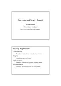 Encryption and Security Tutorial Peter Gutmann University of Auckland http://www.cs.auckland.ac.nz/~pgut001  Security Requirements