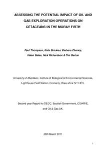 ASSESSING THE POTENTIAL IMPACT OF OIL AND GAS EXPLORATION OPERATIONS ON CETACEANS IN THE MORAY FIRTH Paul Thompson, Kate Brookes, Barbara Cheney, Helen Bates, Nick Richardson & Tim Barton